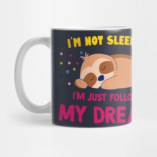 I'm not sleeping, I'm following my dreams Mug